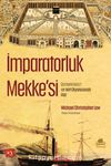 İmparatorluk Mekke'si & Osmanlı Hicaz’ı ve Hint Okyanusunda Hac