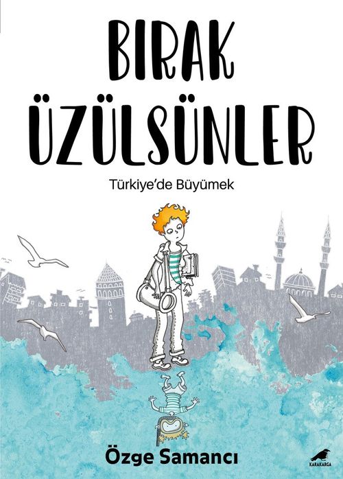 Bırak Üzülsünler & Türkiye'de Büyümek