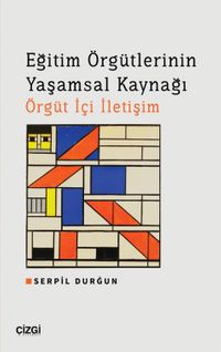 Eğitim Örgütlerinin Yaşamsal Kaynağı & Örgüt İçi İletişim