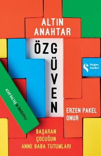 Altın Anahtar: Özgüven&  Başaran Çocuğun Anne Baba Tutumu
