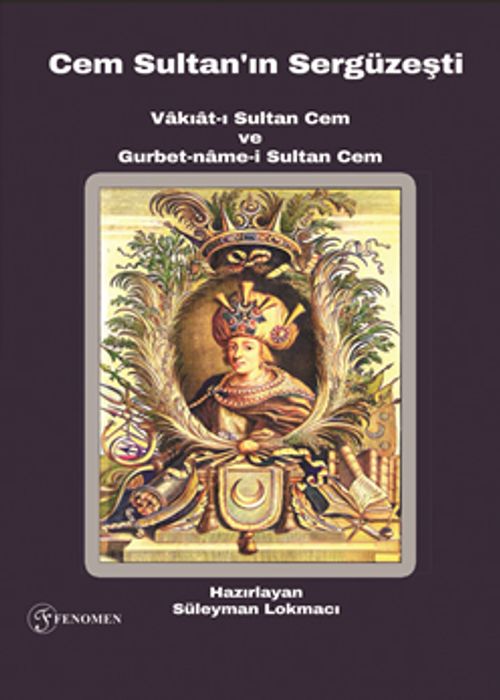 Cem Sultan'ın Sergüzeşti (Vakıat-ı Sultan Cem ve Gurbet-name-i Sultan Cem)