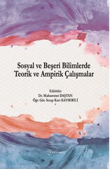 Sosyal ve Beşeri Bilimlerde Teorik ve Ampirik Çalışmalar & Theoretical and Empirical Studies in Social Science and Humanities