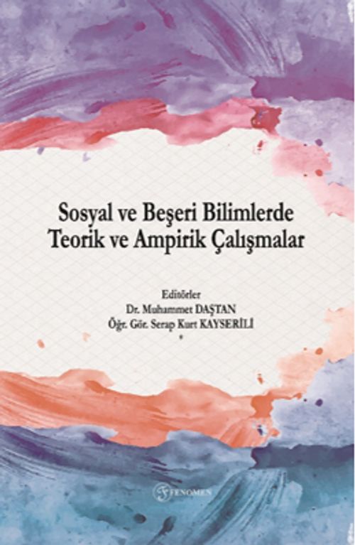 Sosyal ve Beşeri Bilimlerde Teorik ve Ampirik Çalışmalar & Theoretical and Empirical Studies in Social Science and Humanities