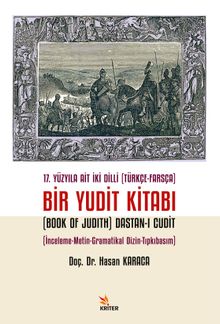 17. Yüzyıla Ait İki Dilli (Türkçe-Farsça) Bir Yudit Kitabı (Book Of Judith) Dastan-ı Cudit