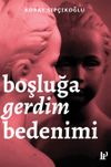 Boşluğa Gerdim Bedenimi & Hikayeler / Denemeler