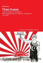 Türk Olmak & Erken Cumhuriyet Dönemi'nde Milliyetçi Reformlar ve Kültürel Tartışmalar, 1923-1945