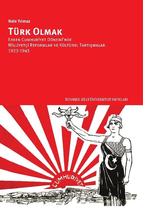 Türk Olmak & Erken Cumhuriyet Dönemi'nde Milliyetçi Reformlar ve Kültürel Tartışmalar, 1923-1945
