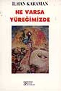 Ne Varsa Yüreğimizde