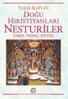 Doğu Hıristiyanları Nesturiler & Tarih, İnanç, Ritüel