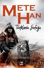 Mete Han & Türklerin Şafağı