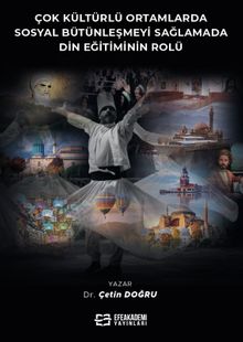 Çok Kültürlü Ortamlarda Sosyal Bütünleşmeyi Sağlamada Din Eğitiminin Rolü