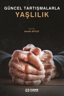 Güncel Tartışmalarla Yaşlılık