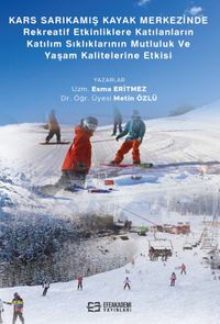 Kars Sarıkamış Kayak Merkezinde Rekreaktif Etkinliklere Katılanların Katılım Sıklıklarının Mutluluk ve Yaşam Kalitelerine Etkisi