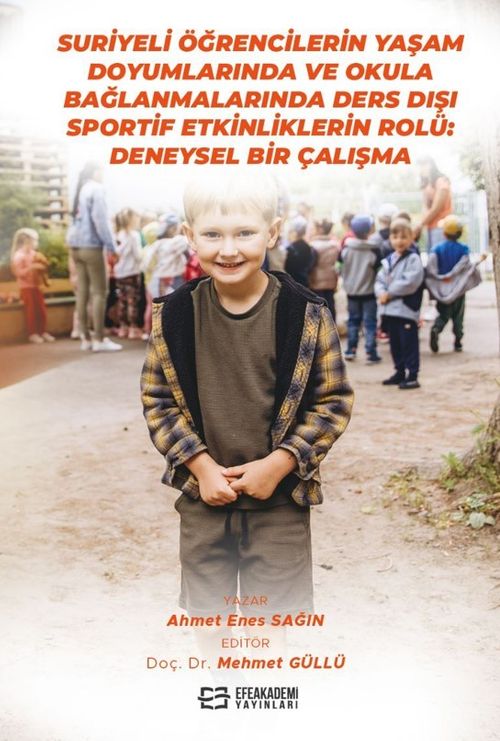Suriyeli Öğrencilerin Yaşam Doyumlarında ve Okula Bağlanmalarında Ders Dışı Sportif Etkinliklerin Rolü: Deneysel Bir Çalışma