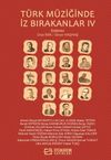 T&uuml;rk M&uuml;ziğinde İz Bırakanlar IV