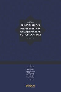 Güncel Hadis Meselelerinin Anlaşılması ve Yorumlanması (Karton Kapak)