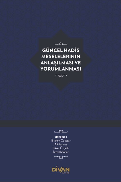 Güncel Hadis Meselelerinin Anlaşılması ve Yorumlanması (Karton Kapak)