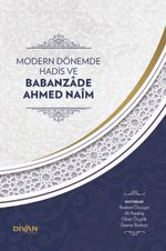Modern Dönemde Hadis ve Babanzade Ahmed Naim (Karton Kapak)