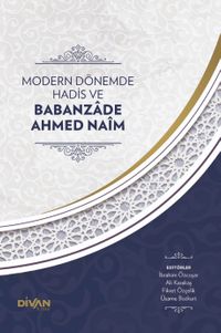 Modern Dönemde Hadis ve Babanzade Ahmed Naim (Karton Kapak)