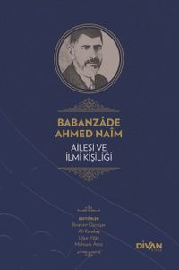 Babanzade Ahmed Naim Ailesi ve İlmi Kişiliği (Karton Kapak)