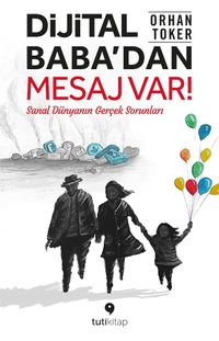 Dijital Baba'dan Mesaj Var! & Sanal Dünyanın Gerçek Sorunları