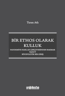 Bir Ethos Olarak Kulluk - Pandemiye Haklar Çerçevesinden Bakmak Yahut Biyopolitik Bir Giriş