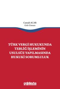 Türk Vergi Hukukunda Tebliğ İşleminin Usulsüz Yapılmasında Hukuki Sorumluluk