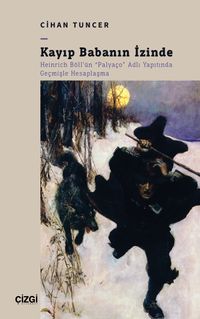 Kayıp Babanın İzinde & Heinrich Böll'ün "Palyaço" Adlı Yapıtında Geçmişle Hesaplaşma