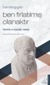Heidegger &ndash; Ben Fırlatılmış Olanaktır