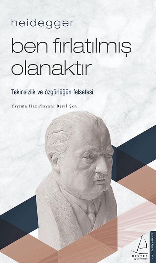Heidegger – Ben Fırlatılmış Olanaktır 