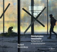 Dönüşümden Yansımalar / Reflections Of A Transformation 