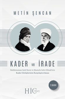 Kader ve İrade & Bediüzzaman Said Nursî ve Mustafa Sabri Efendi'nin Kader Görüşlerinin Karşılaştı