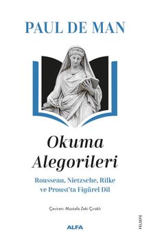 Okuma Alegorileri & Rousseau, Nietzsehe, Rilke ve Proust'ta Figürel Dil
