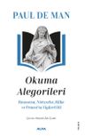 Okuma Alegorileri &amp; Rousseau, Nietzsehe, Rilke ve Proust'ta Figürel Dil