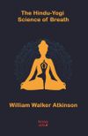 The Hindu Yogi Science of Breath