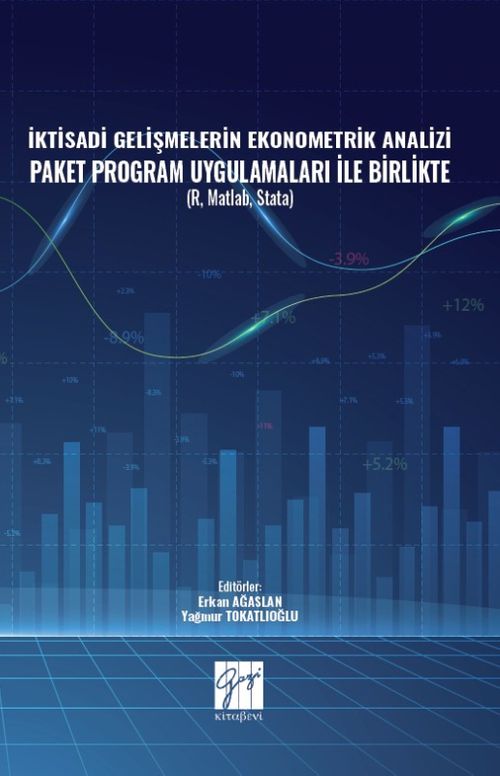 İktisadi Gelişmelerin Ekonometrik Analizi Paket Program Uygulamaları İle Birlikte ( R, Matlab, Stata )