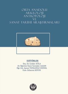 Orta Anadolu Arkeoloji, Antropoloji ve Sanat Tarihi Araştırmaları