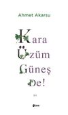 Kara &Uuml;z&uuml;m G&uuml;neş De!