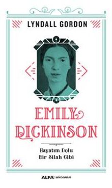 Emily Dickinson & Hayatım Dolu Bir Silah Gibi