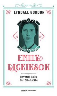 Emily Dickinson & Hayatım Dolu Bir Silah Gibi - Lyndall Gordon