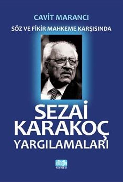 Sezai Karakoç Yargılamaları & Söz ve Fikir Mahkeme Karşısında