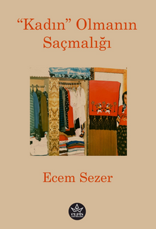 “Kadın” Olmanın Saçmalığı