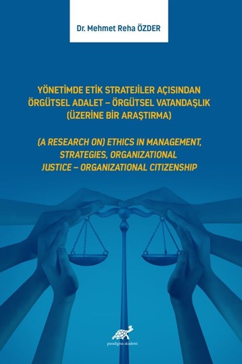 Yönetimde Etik Stratejiler Açısından Örgütsel Adalet - Örgütsel Vatandaşlık (Üzerine Bir Araştırma)