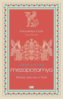Kentin Mucidi: Mezopotamya & Mitoloji, Arkeoloji ve Tarih