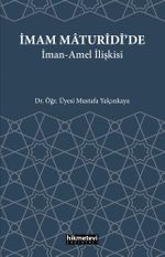 İmam Maturidi'de İman Amel İlişkisi