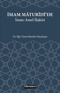 İmam Maturidi'de İman Amel İlişkisi