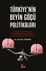 Türkiye'nin Beyin Göçü Politikaları & Tarihsel Derinliğinden Uluslararası Sistemde İtme ve Çekme Bağlamında Etkileri