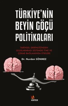 Türkiye'nin Beyin Göçü Politikaları & Tarihsel Derinliğinden Uluslararası Sistemde İtme ve Çekme Bağlamında Etkileri