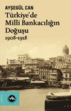 T&uuml;rkiye'de Milli Bankacılığın Doğuşu (1908-1918)