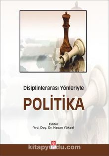 Disiplinlerarası Yönleriyle Politika - Kolektif